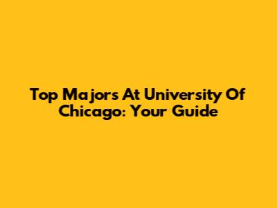 Top Majors At University Of Chicago: Your Guide